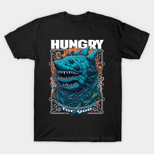 HUNGRY FOR YOU SHARK T-Shirt